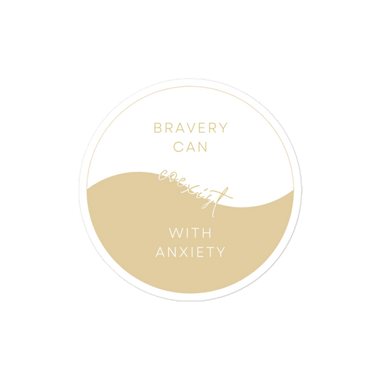 Bravery Can Coexist with Anxiety Stickers